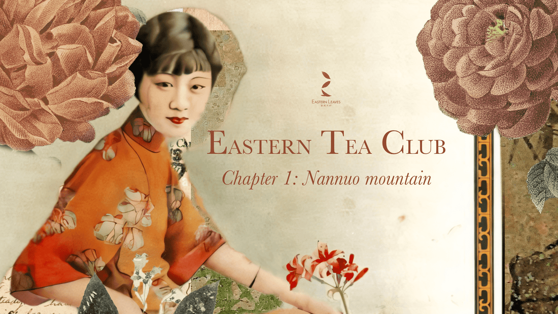 Eastern Tea Club, Chapter 1: Nánnuò 南糯 - Eastern Leaves